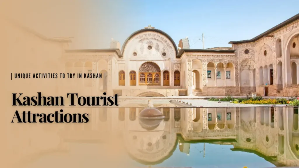 Kashan tourist attractions